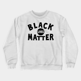 Black lives matter Crewneck Sweatshirt